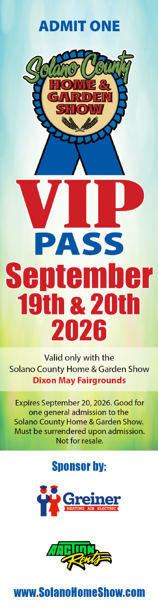 Your VIP pass to the Solano County Home and Garden Show, September 19-20, 2026, Dixon May Fairgrounds